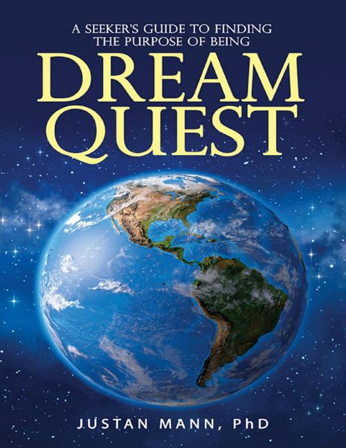 Cover of the book Dream Quest: A Seeker’s Guide to Finding the Purpose of Being by Justan Mann PhD, Lulu Publishing Services