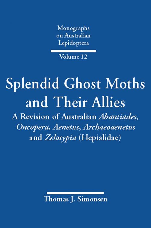 Cover of the book Splendid Ghost Moths and Their Allies by Thomas Simonsen, CSIRO PUBLISHING