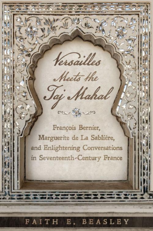 Cover of the book Versailles Meets the Taj Mahal by Faith E. Beasley, University of Toronto Press, Scholarly Publishing Division