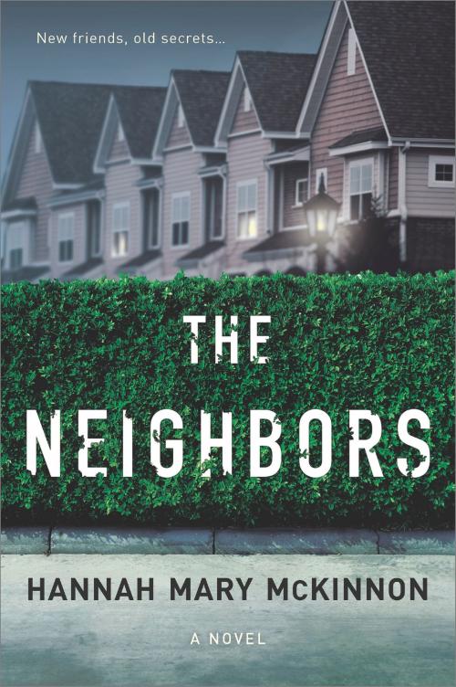 Cover of the book The Neighbors by Hannah Mary McKinnon, MIRA Books