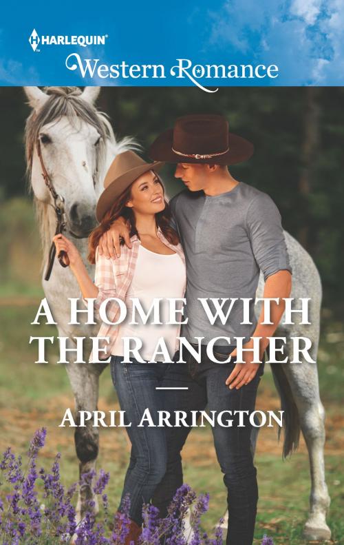 Cover of the book A Home with the Rancher by April Arrington, Harlequin