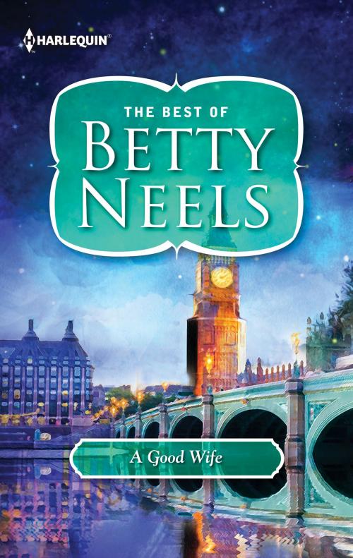 Cover of the book A Good Wife by Betty Neels, Harlequin