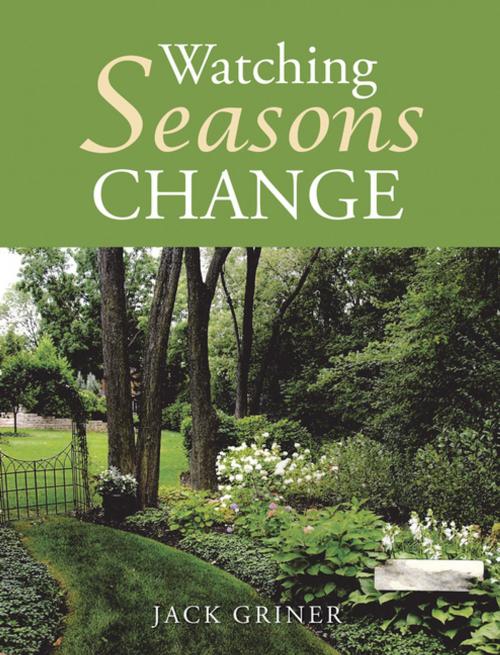 Cover of the book Watching Seasons Change by Jack Griner, Trafford Publishing