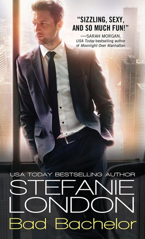 Cover of the book Bad Bachelor by Stefanie London, Sourcebooks