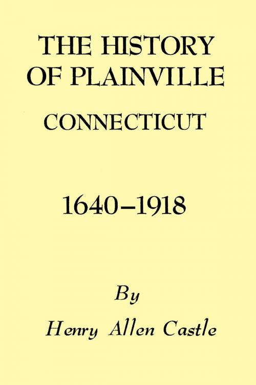 Cover of the book The History of Plainville Connecticut, 1640-1918 by Henry Allen Castle, Globe Pequot Press