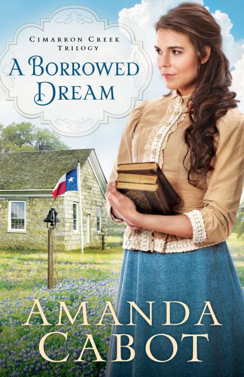 Cover of the book A Borrowed Dream (Cimarron Creek Trilogy Book #2) by Amanda Cabot, Baker Publishing Group