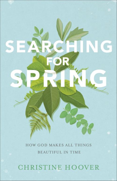 Cover of the book Searching for Spring by Christine Hoover, Baker Publishing Group