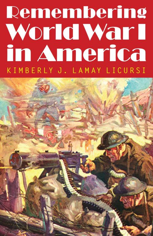 Cover of the book Remembering World War I in America by Kimberly J. Lamay Licursi, UNP - Nebraska