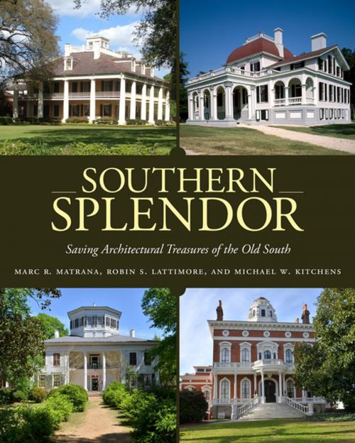 Cover of the book Southern Splendor by Marc R. Matrana, Robin S. Lattimore, Michael W. Kitchens, University Press of Mississippi