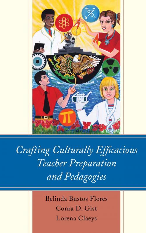 Cover of the book Crafting Culturally Efficacious Teacher Preparation and Pedagogies by Belinda Bustos Flores, Lorena Claeys, Conra D. Gist, Lexington Books