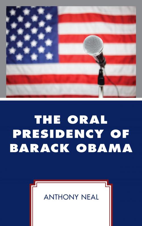 Cover of the book The Oral Presidency of Barack Obama by Anthony Neal, Lexington Books