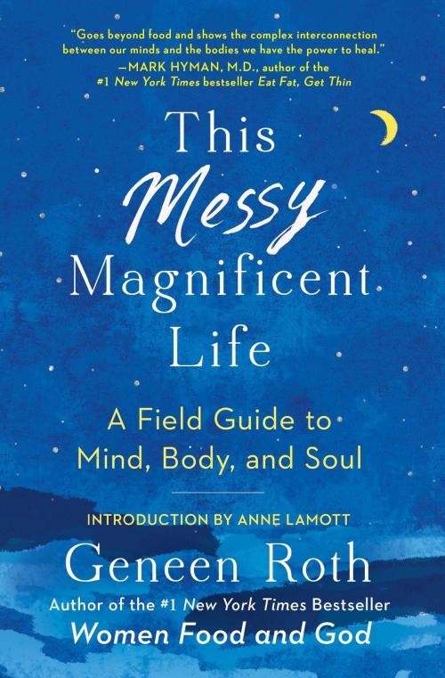 Cover of the book This Messy Magnificent Life by Geneen Roth, Scribner