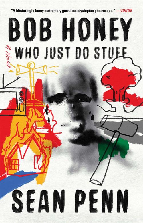 Cover of the book Bob Honey Who Just Do Stuff by Sean Penn, Atria Books