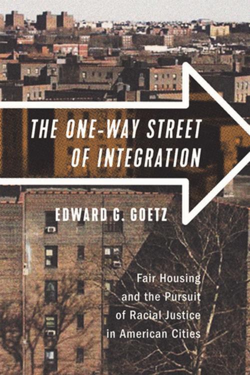 Cover of the book The One-Way Street of Integration by Edward G. Goetz, Cornell University Press