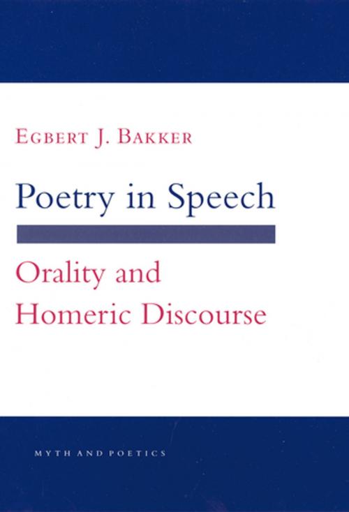 Cover of the book Poetry in Speech by Egbert J. Bakker, Cornell University Press