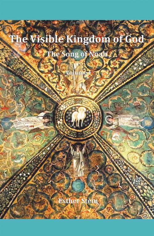 Cover of the book The Visible Kingdom of God by Esther Stein, Balboa Press