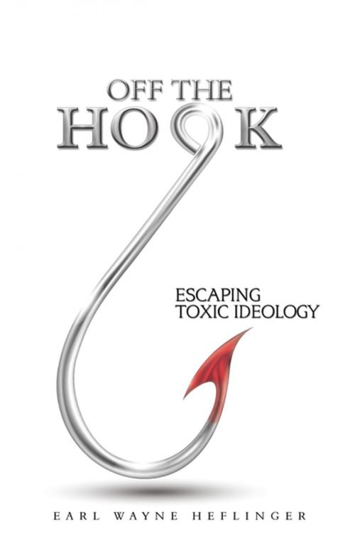 Cover of the book Off the Hook by Earl Wayne Heflinger, Balboa Press