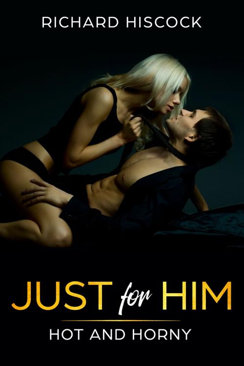 Cover of the book Just for Him by Richard Hiscock, Excessica