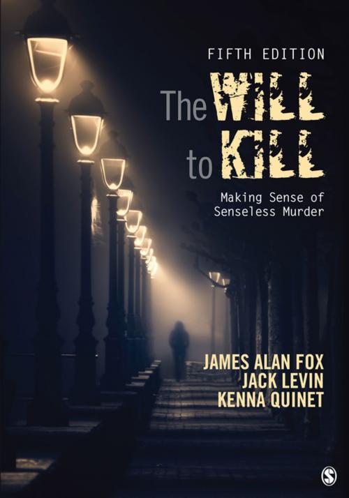 Cover of the book The Will To Kill by James Alan Fox, Dr. Jack Levin, Kenna Quinet, SAGE Publications