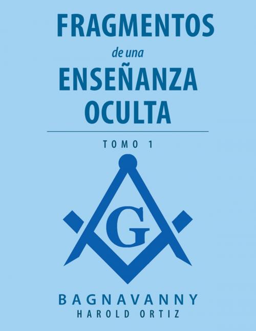 Cover of the book Fragmentos De Una Enseñanza Oculta by Harold Ortiz, Palibrio
