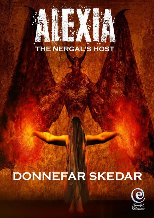 Cover of the book Alexia - The Nergal's Host by Donnefar Skedar, Elemental Editoração