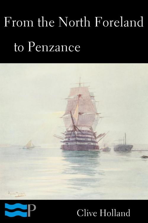 Cover of the book From the North Foreland to Penzance by Clive Holland, Charles River Editors