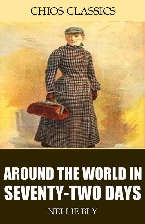 Cover of the book Around the World in Seventy-Two Days by Nellie Bly, Charles River Editors