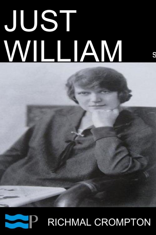 Cover of the book Just William by Richmal Crompton, Charles River Editors