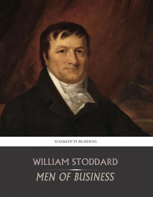 Cover of the book Men of Business by William Stoddard, Charles River Editors