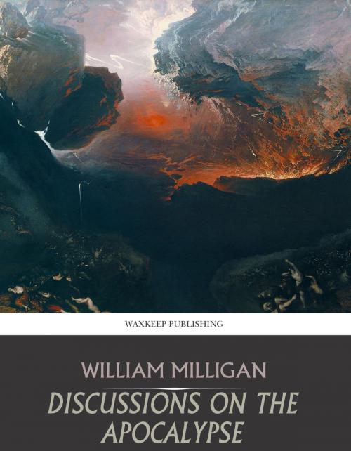 Cover of the book Discussions on the Apocalypse by William Milligan, Charles River Editors