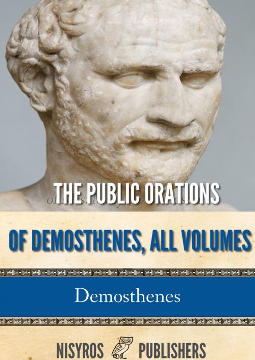 Cover of the book The Public Orations of Demosthenes, All Volumes by Demosthenes, Charles River Editors