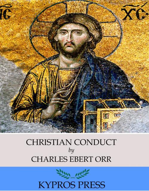 Cover of the book Christian Conduct by Charles Ebert Orr, Charles River Editors