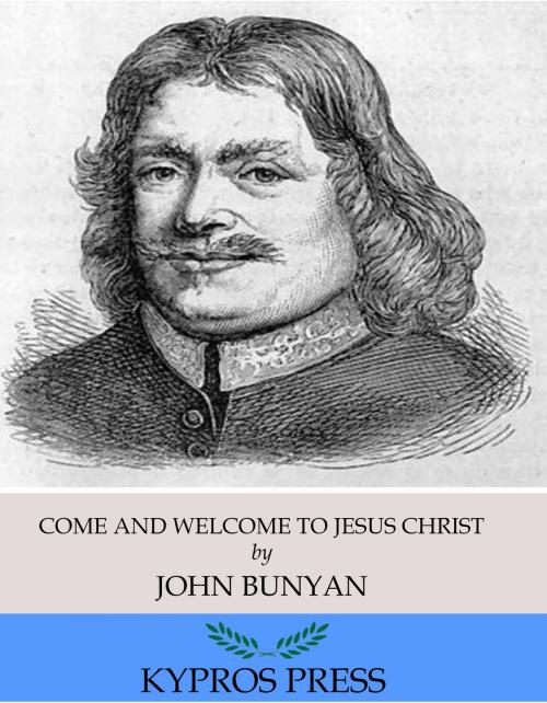 Cover of the book Come and Welcome to Jesus Christ by John Bunyan, Charles River Editors