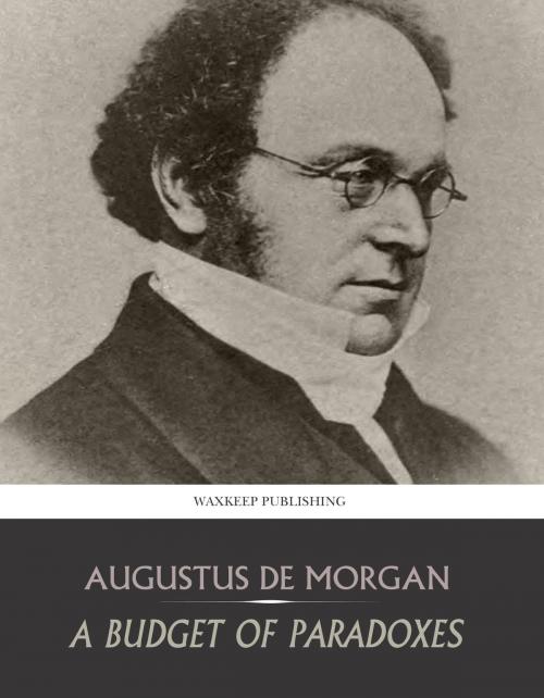 Cover of the book A Budget of Paradoxes by Augustus De Morgan, Charles River Editors