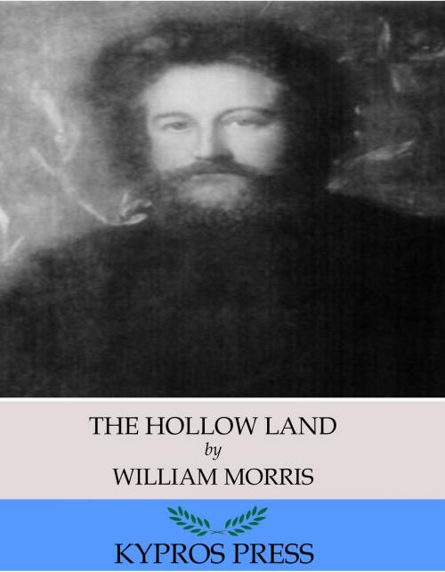 Cover of the book The Hollow Land by William Morris, Charles River Editors