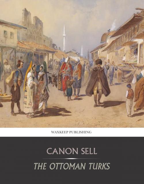 Cover of the book The Ottoman Turks by Canon Sell, Charles River Editors