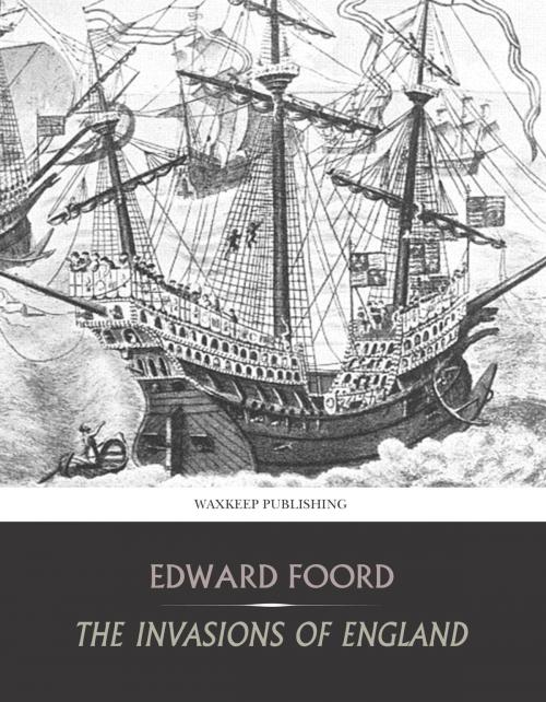 Cover of the book The Invasions of England by Edward Foord, Charles River Editors