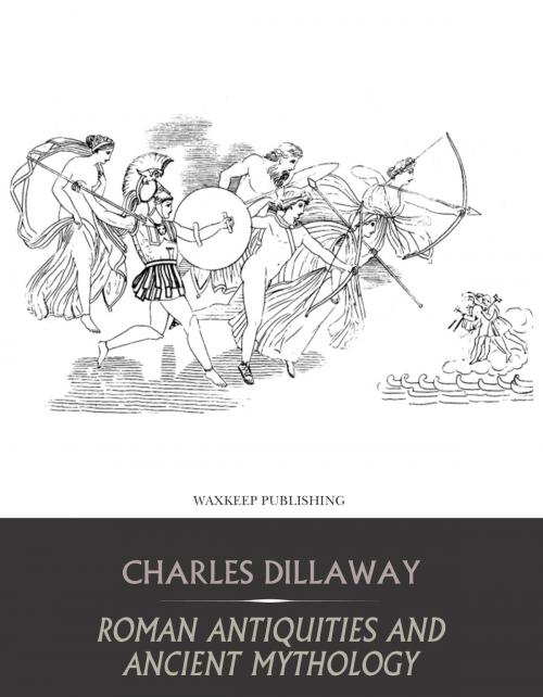 Cover of the book Roman Antiquities and Ancient Mythology by Charles Dillaway, Charles River Editors