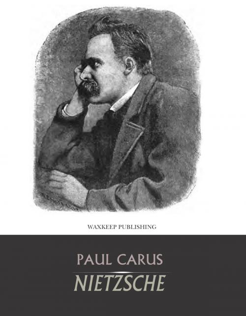 Cover of the book Nietzsche by Paul Carus, Charles River Editors
