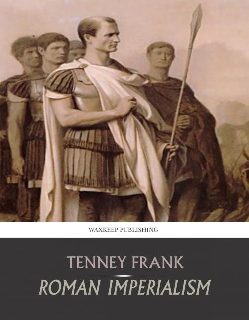 Cover of the book Roman Imperialism by Tenney Frank, Charles River Editors