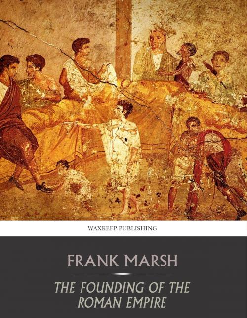 Cover of the book The Founding of the Roman Empire by Frank Marsh, Charles River Editors