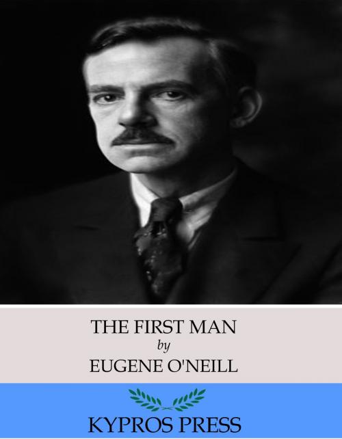 Cover of the book The First Man by Eugene O’Neill, Charles River Editors