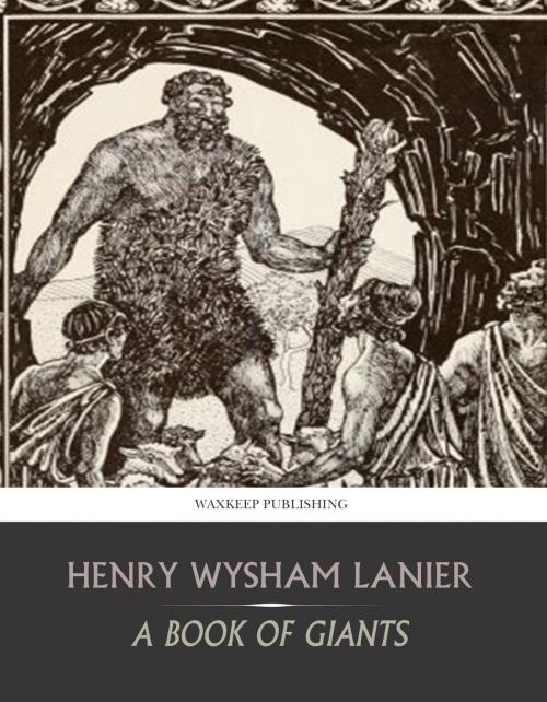 Cover of the book A Book of Giants by Henry Wysham Lanier, Charles River Editors