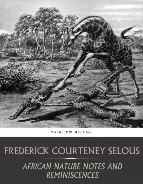 Cover of the book African Nature Notes and Reminiscences by Frederick Selous, Charles River Editors