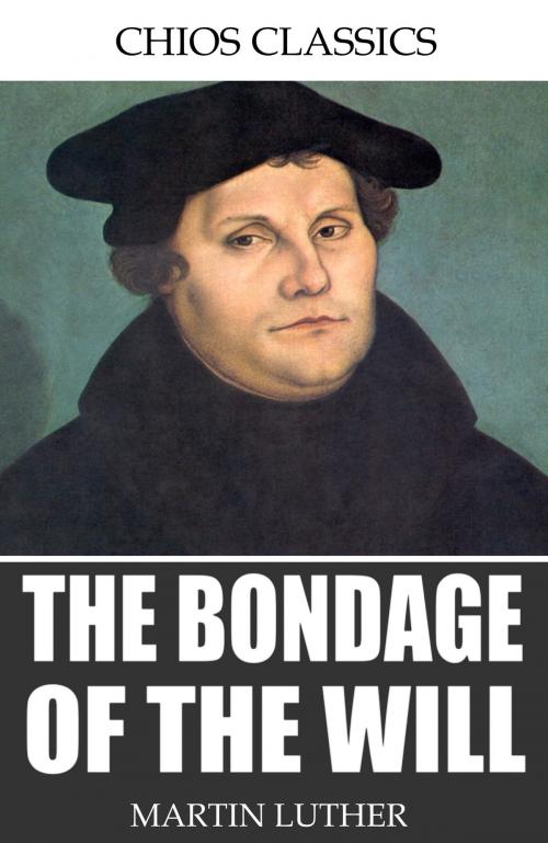 Cover of the book The Bondage of the Will by Martin Luther, Charles River Editors