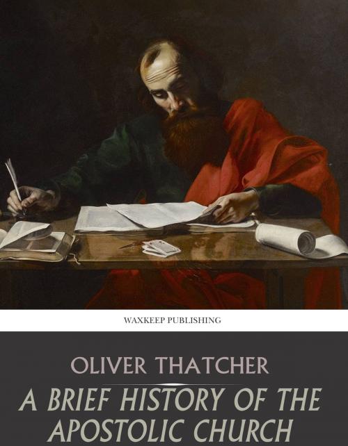 Cover of the book A Sketch History of the Apostolic Church by Oliver Thatcher, Charles River Editors