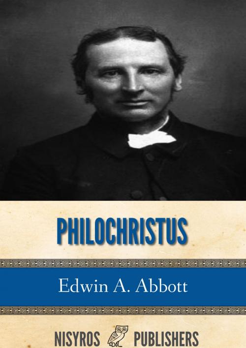 Cover of the book Philochristus: Memoirs of a Disciple of the Lord by Edwin A. Abbott, Charles River Editors