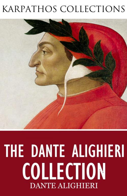 Cover of the book The Dante Alighieri Collection by Dante Alighieri, Charles River Editors