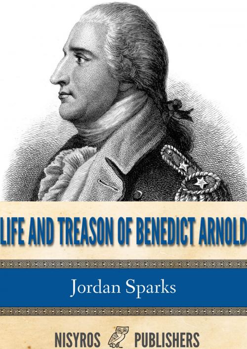 Cover of the book Life and Treason of Benedict Arnold by Jordan Sparks, Charles River Editors