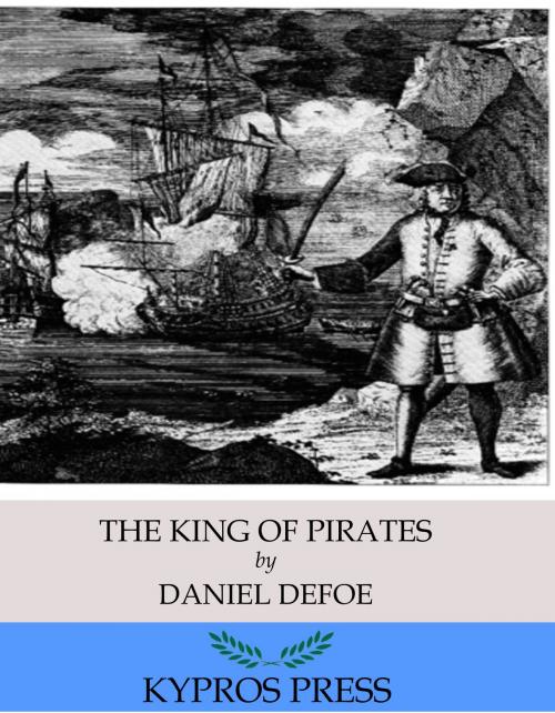 Cover of the book The King of Pirates by Daniel Defoe, Charles River Editors